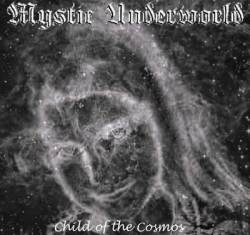 Mystic Underworld : Child of the Cosmos Mystic Underworld : Child of the Cosmos